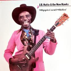 J.B.HUTTO & THE NEW HAWKS SLIPPIN' AND SLIDIN' Виниловая пластинка 