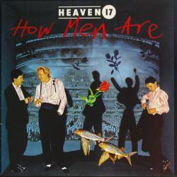 HEAVEN 17 HOW MEN ARE Виниловая пластинка 