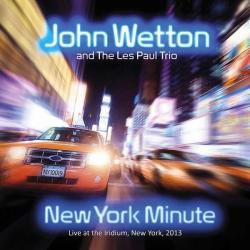 John Wetton and The Les Paul Trio New York Minute: Live At The Iridium, New York, 2013 Фирменный CD 