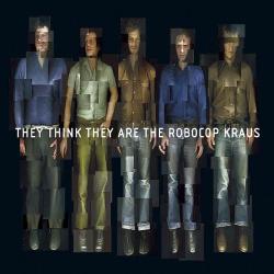 The Robocop Kraus They Think They Are The Robocop Kraus Фирменный CD 