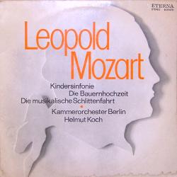 LEOPOLD MOZART Kindersinfonie / Die Bauernhochzeit / Die Musikalische Schlittenfahrt Виниловая пластинка 