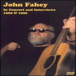 JOHN FAHEY In Concert And Interviews 1969 & 1996 