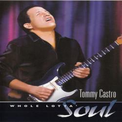 TOMMY CASTRO Whole Lotta Soul 