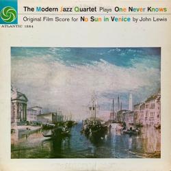 MODERN JAZZ QUARTET The Modern Jazz Quartet Plays One Never Knows (Original Film Score For “No Sun In Venice”) Виниловая пластинка 