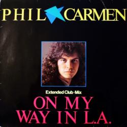 PHIL CARMEN On My Way In L.A. (Extended Club•Mix) Виниловая пластинка 