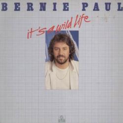 BERNIE PAUL IT'S A WILD LIFE Виниловая пластинка 