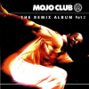 Mojo Club - The Remix Album (Part 2)