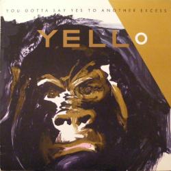 YELLO YOU GOTTA SAY YES TO ANOTHER EXCESS Виниловая пластинка 
