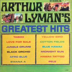 Arthur Lyman ARTHUR LYMAN'S GREATEST HITS Виниловая пластинка 