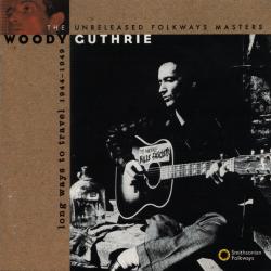 WOODY GUTHRIE Long Ways To Travel: The Unreleased Folkways Masters, 1944-1949 Фирменный CD 