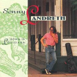 SONNY LANDRETH Down In Louisiana Фирменный CD 