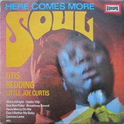 OTIS REDDING   LITTLE JOE CURTIS HERE COMES MORE SOUL Виниловая пластинка 