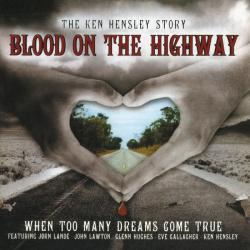 KEN HENSLEY Blood On The Highway (The Ken Hensley Story - When Too Many Dreams Come True) Фирменный CD 