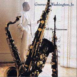 GROVER WASHINGTON, JR. All My Tomorrows Фирменный CD 