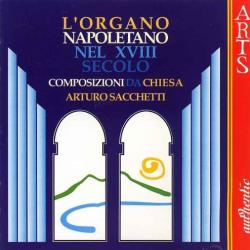Arturo Sacchetti L'Organo Napoletano Nel XVIII Secolo - Composizioni Da Chiesa Фирменный CD 