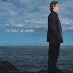 PAUL BRADY Oh What A World Фирменный CD 