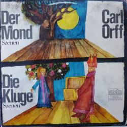 CARL ORFF   WOLFGANG SAWALLISCH Die Kluge / Der Mond - Szenen Виниловая пластинка 