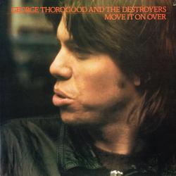 GEORGE THOROGOOD AND THE DESTROYERS Move It On Over Виниловая пластинка 